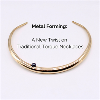 5126. Metal Forming: A New Twist on Traditional Torque Necklaces - Guest Artist Workshop with Jennifer Moore