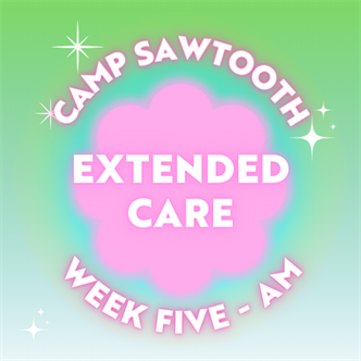 Week Five | AM Extended Care | 8 - 9 AM