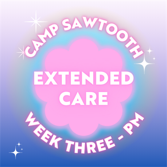 Week Three | PM Extended Care | 4 - 5:30 PM