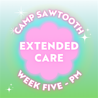 Week Five | PM Extended Care | 4 - 5:30 PM