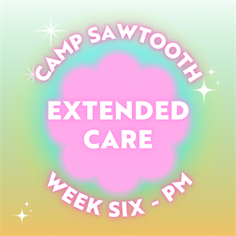 Week Six | PM Extended Care | 4 - 5:30 PM