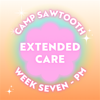 Week Seven | PM Extended Care | 4 - 5:30 PM