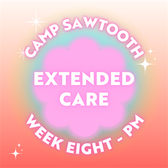 Week Eight | PM Extended Care | 4 - 5:30 PM
