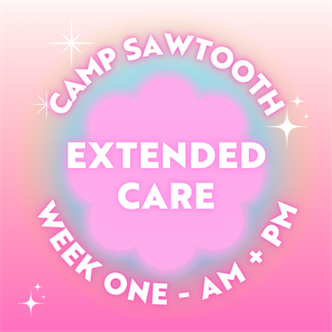 Week 1 | AM + PM Extended Care | 8-9 AM AND 4-5:30 PM