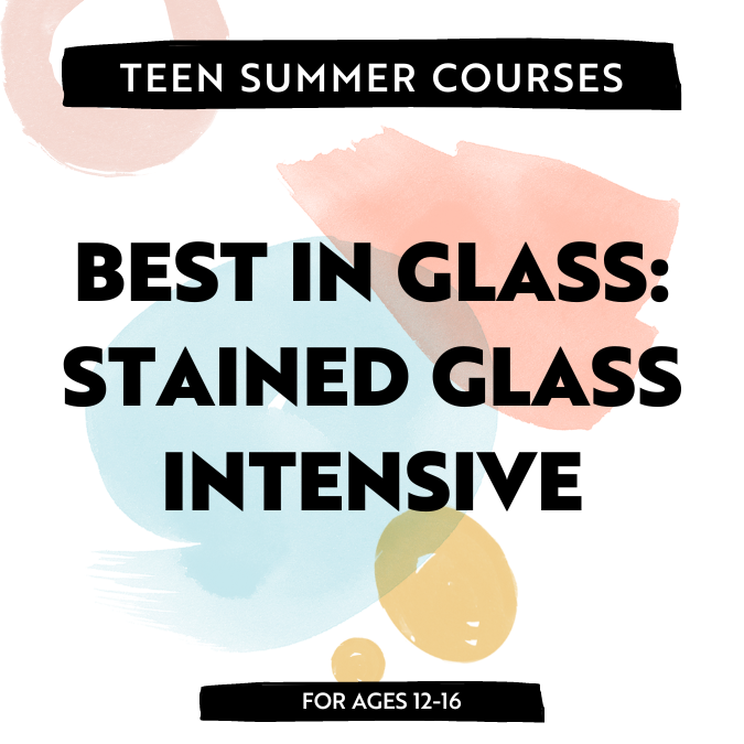 Class Image Best in Glass | Stained Glass Intensive 5 | PM Ages 12-16